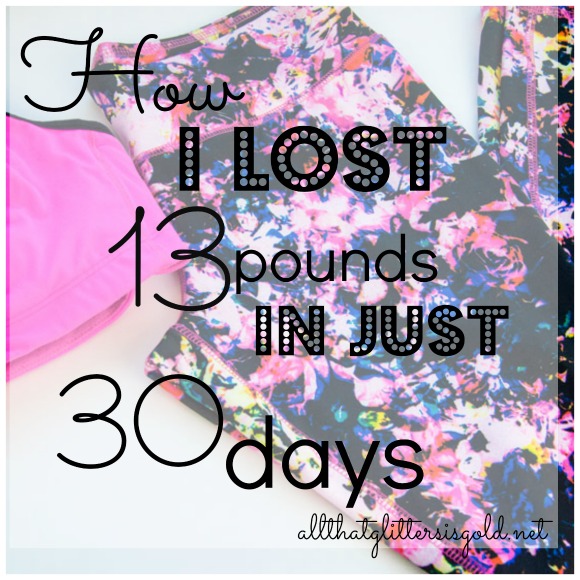 How I lost 13 pounds in 30 days